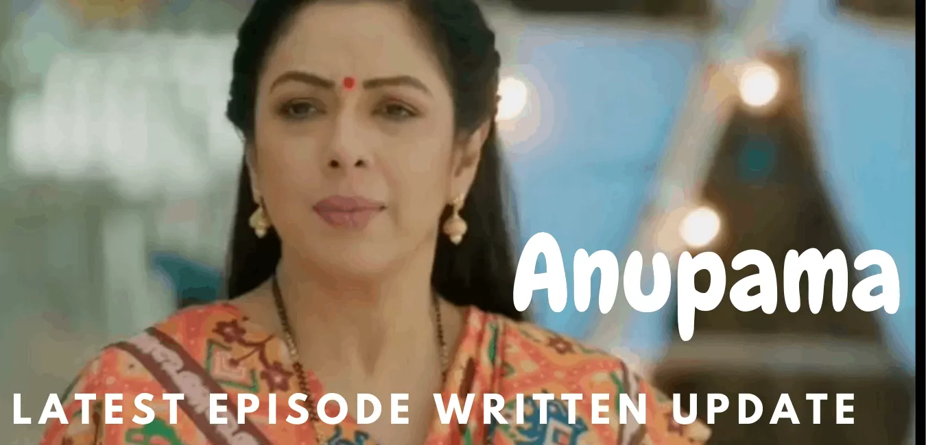 Anupama Written Update