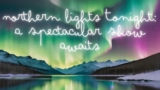 Northern Lights Tonight: A Spectacular Show Awaits