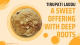 Tirupati Laddu: A Sweet Offering with Deep Roots
