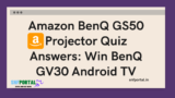 Amazon BenQ GS50 Projector Quiz Answers: Win BenQ GV30 Android TV